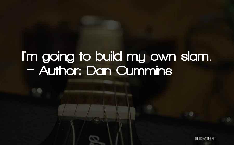 Cummins Quotes By Dan Cummins