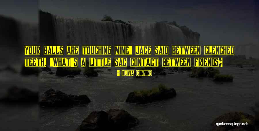 Cunning Friends Quotes By Olivia Cunning Cunning Friends Quotes By Olivia Cunning