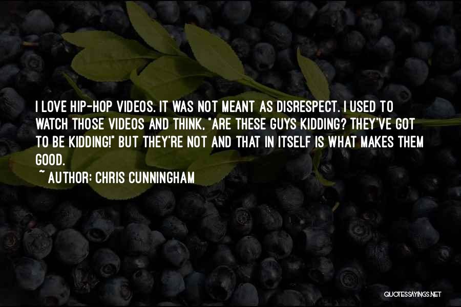 Cunningham Quotes By Chris Cunningham