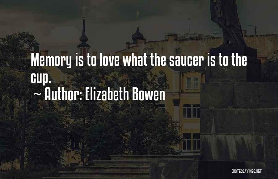 Cup And Saucer Quotes By Elizabeth Bowen