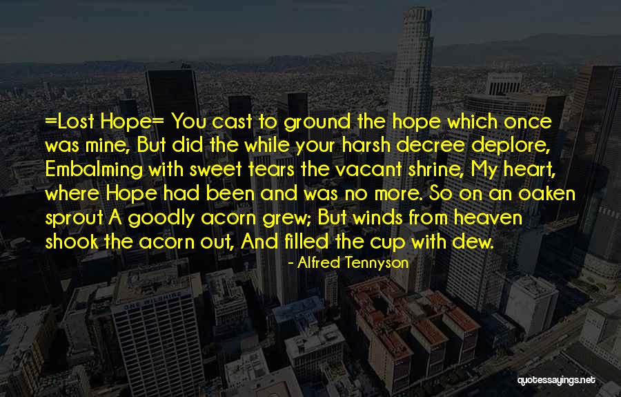 Cup Filled Quotes By Alfred Tennyson Cup Filled Quotes By Alfred Tennyson