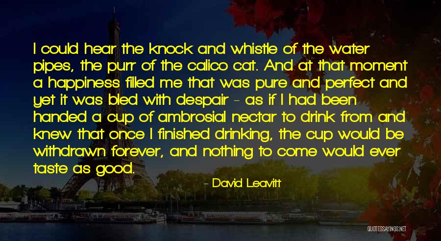 Cup Filled Quotes By David Leavitt Cup Filled Quotes By David Leavitt