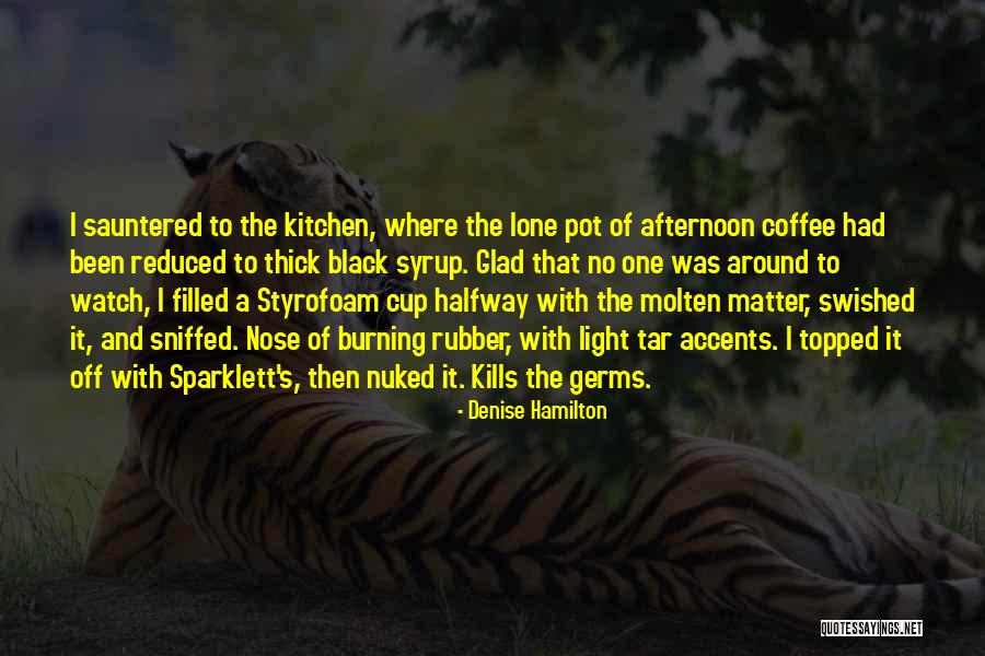 Cup Filled Quotes By Denise Hamilton Cup Filled Quotes By Denise Hamilton