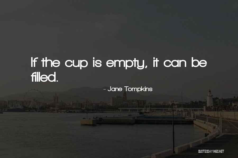 Cup Filled Quotes By Jane Tompkins Cup Filled Quotes By Jane Tompkins