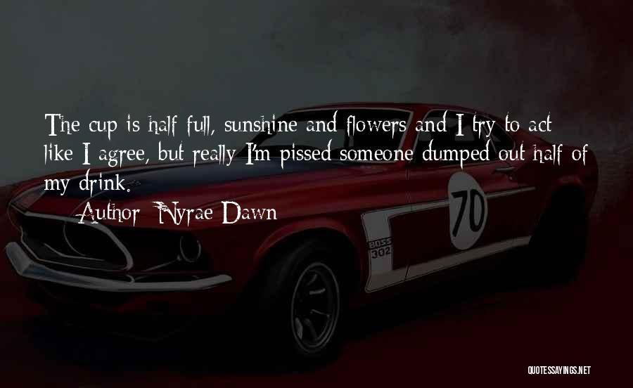 Cup Half Full Quotes By Nyrae Dawn
