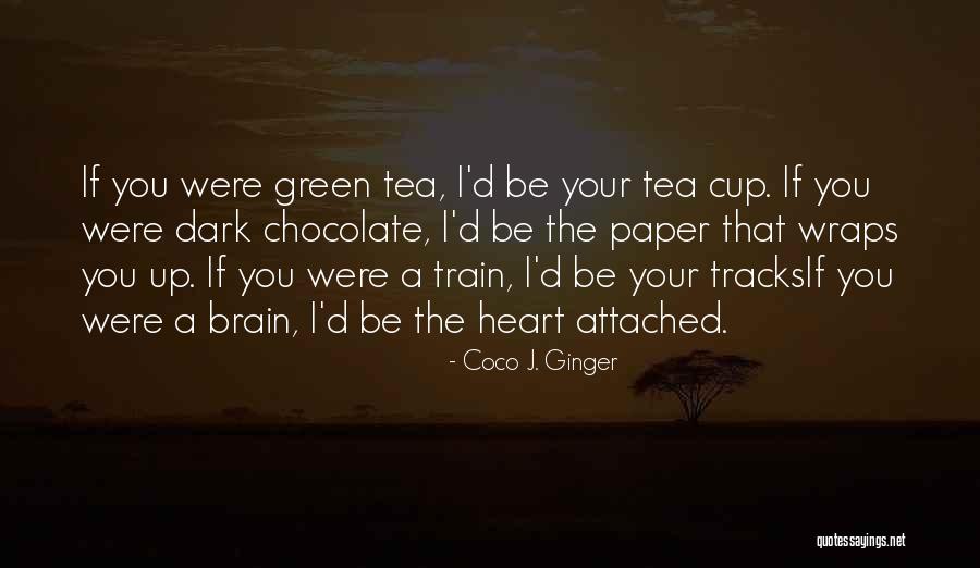 Cup Of Green Tea Quotes By Coco J. Ginger Cup Of Green Tea Quotes By Coco J. Ginger