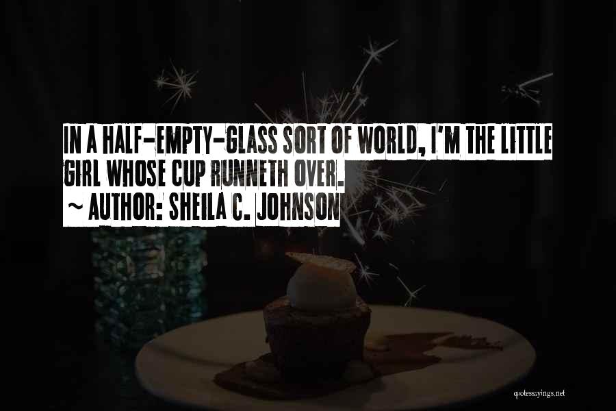 Cup Runneth Over Quotes By Sheila C. Johnson