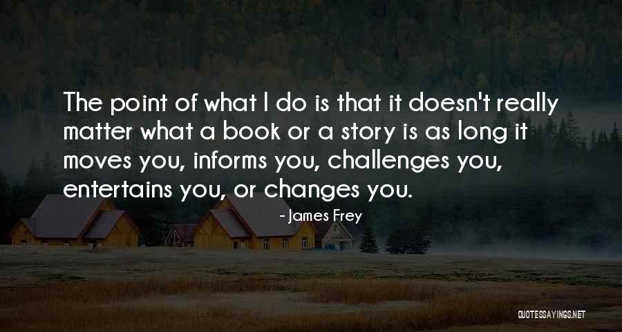 Cupara Tiarella Quotes By James Frey Cupara Tiarella Quotes By James Frey