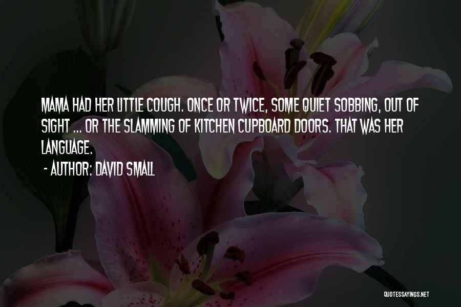 Cupboard Quotes By David Small