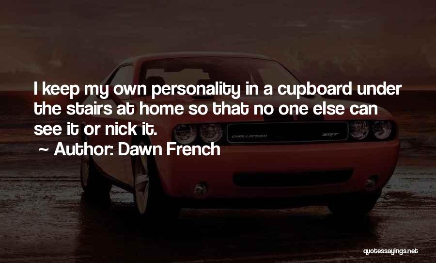 Cupboard Quotes By Dawn French