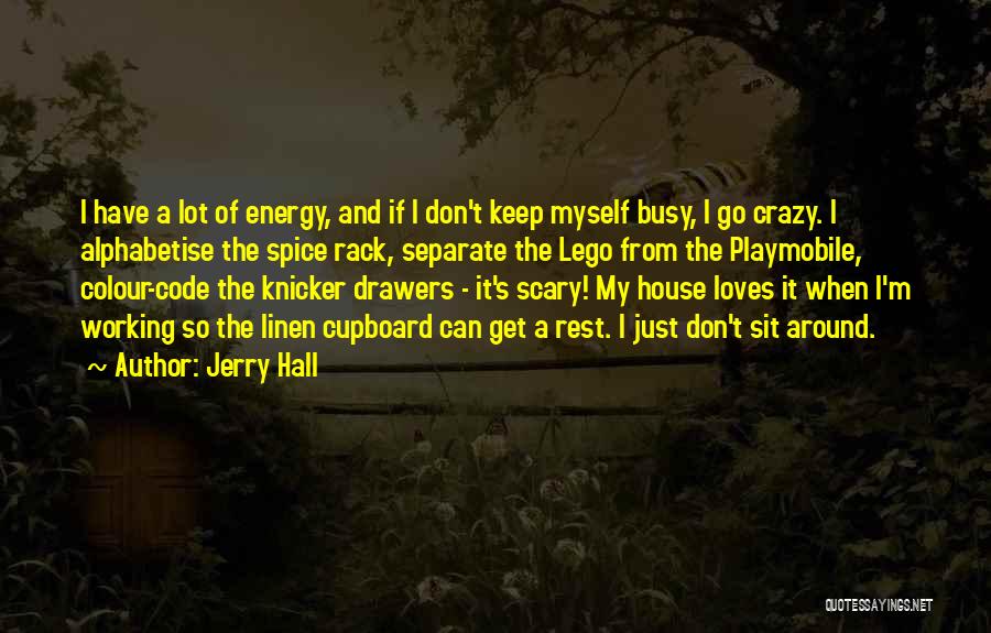 Cupboard Quotes By Jerry Hall