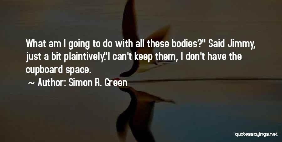 Cupboard Quotes By Simon R. Green