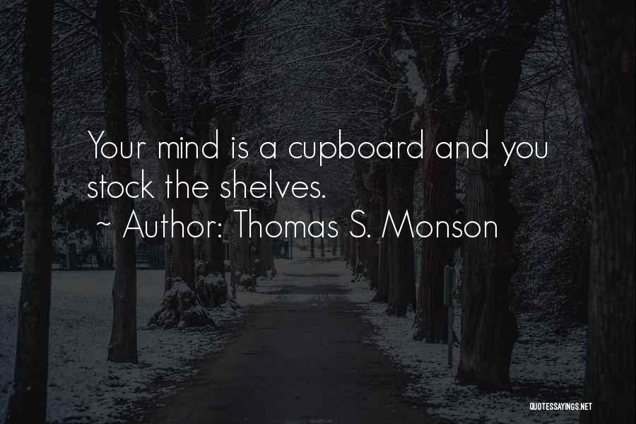 Cupboard Quotes By Thomas S. Monson