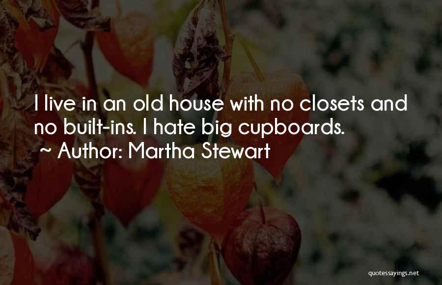 Cupboards Quotes By Martha Stewart