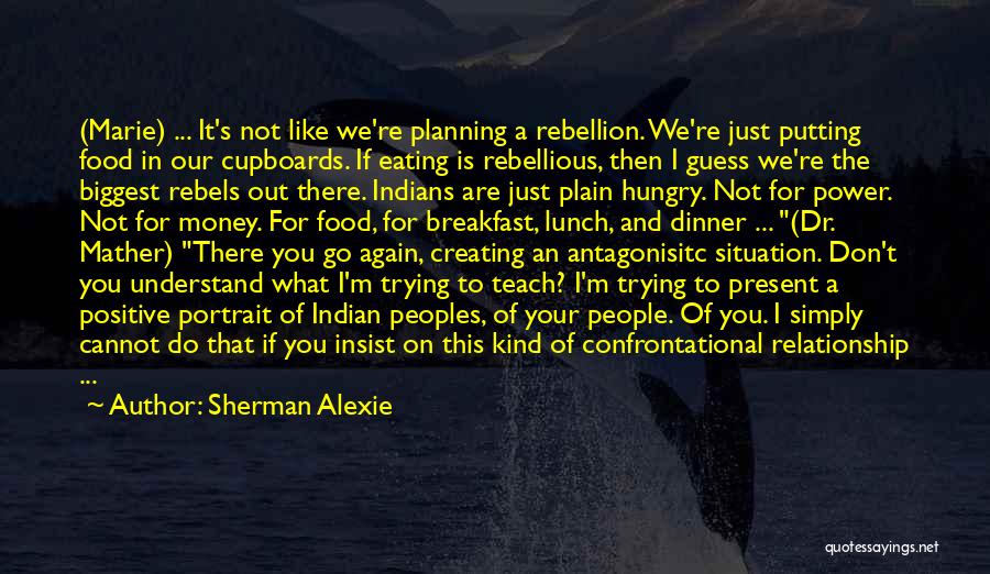 Cupboards Quotes By Sherman Alexie