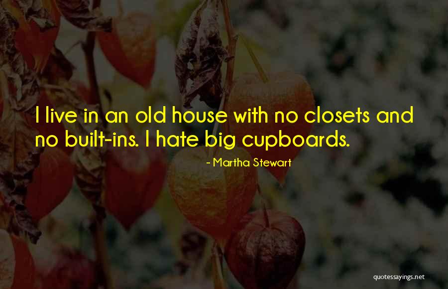 Cupboards To Go Quotes By Martha Stewart Cupboards To Go Quotes By Martha Stewart
