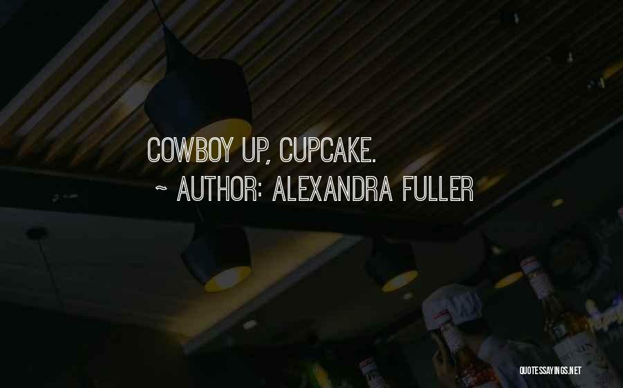 Cupcake Quotes By Alexandra Fuller