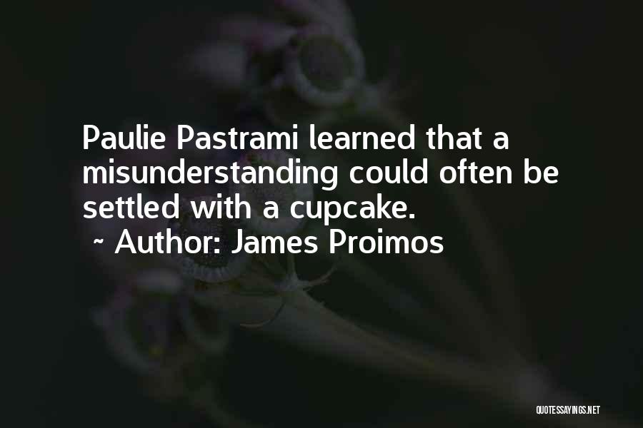 Cupcake Quotes By James Proimos