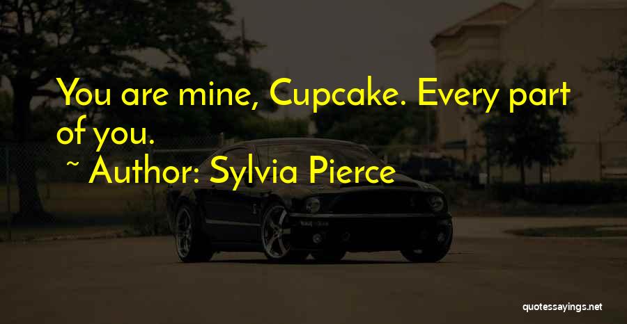 Cupcake Quotes By Sylvia Pierce