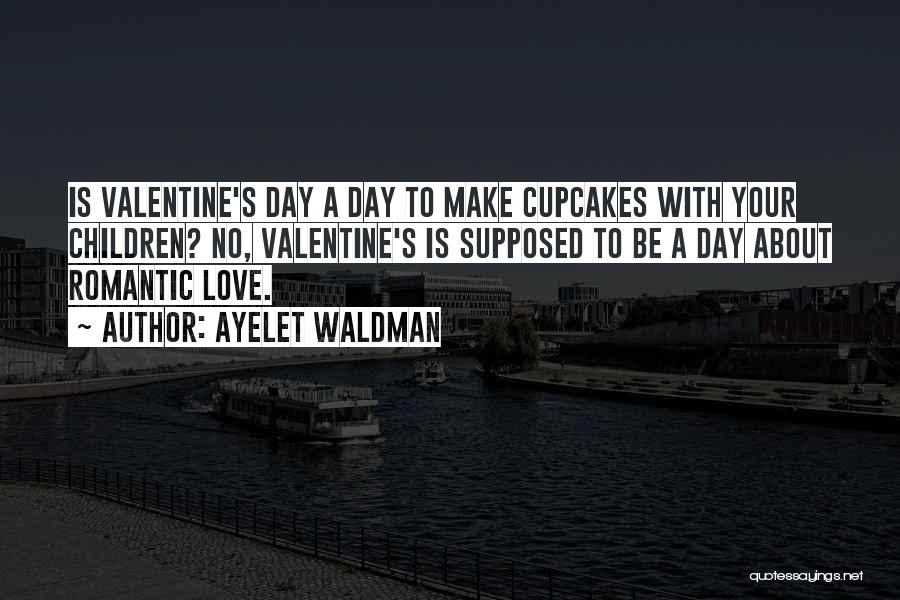 Cupcakes Quotes By Ayelet Waldman