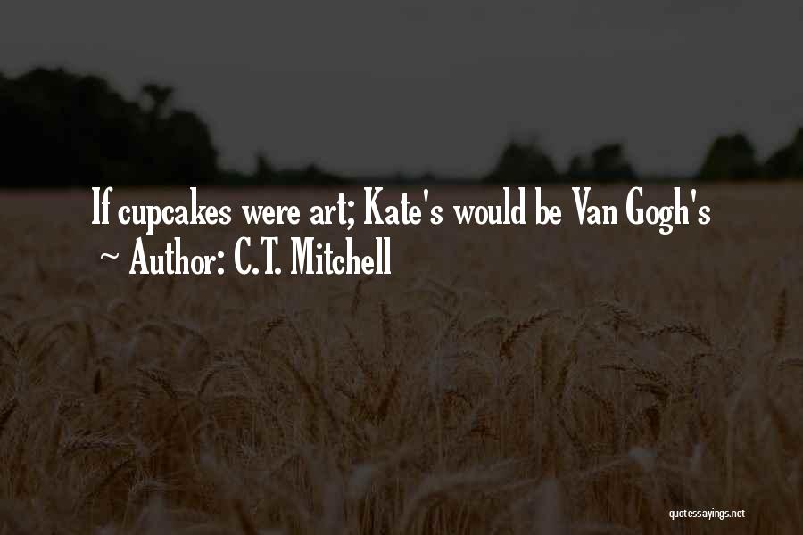 Cupcakes Quotes By C.T. Mitchell