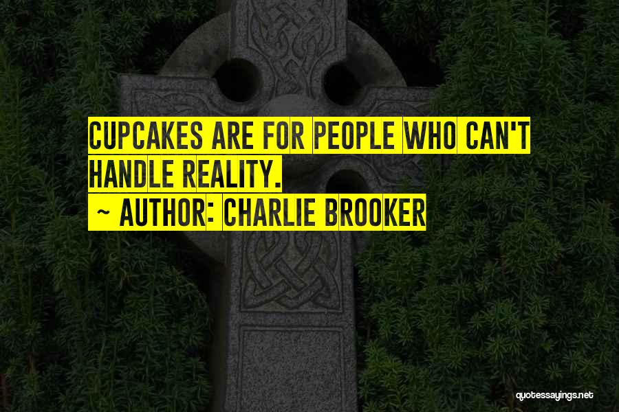 Cupcakes Quotes By Charlie Brooker