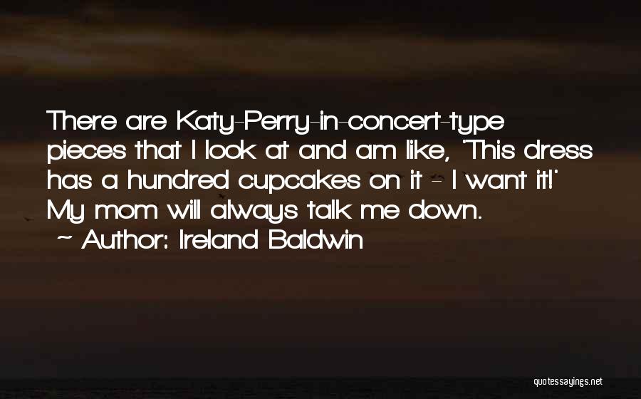 Cupcakes Quotes By Ireland Baldwin