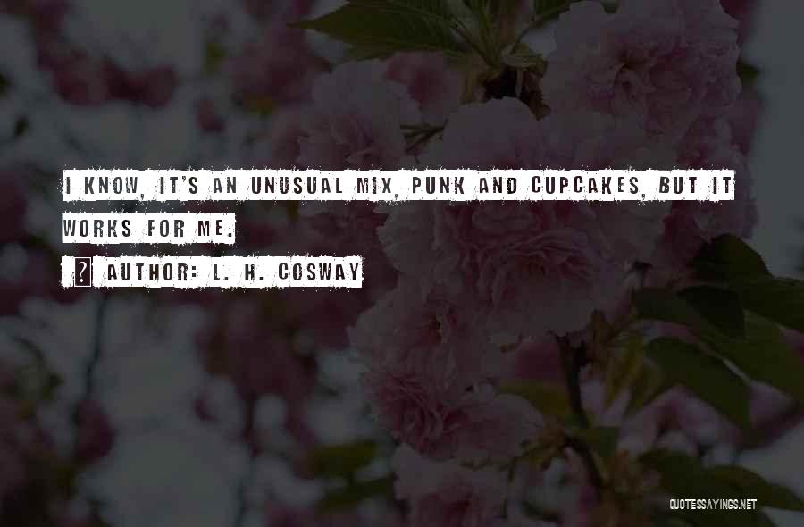 Cupcakes Quotes By L. H. Cosway