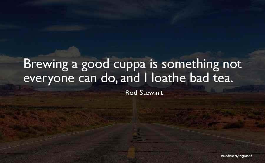 Cuppa Cuppa Quotes By Rod Stewart Cuppa Cuppa Quotes By Rod Stewart