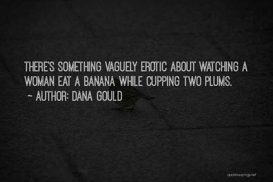 Cupping Quotes By Dana Gould Cupping Quotes By Dana Gould