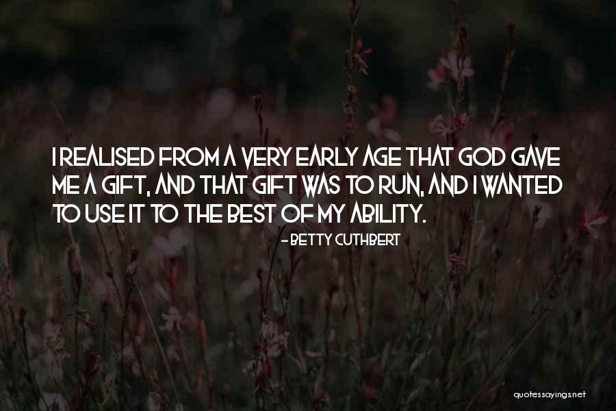 Cuprinsul Quotes By Betty Cuthbert Cuprinsul Quotes By Betty Cuthbert
