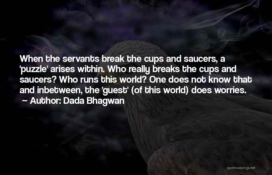 Cups And Saucers Quotes By Dada Bhagwan