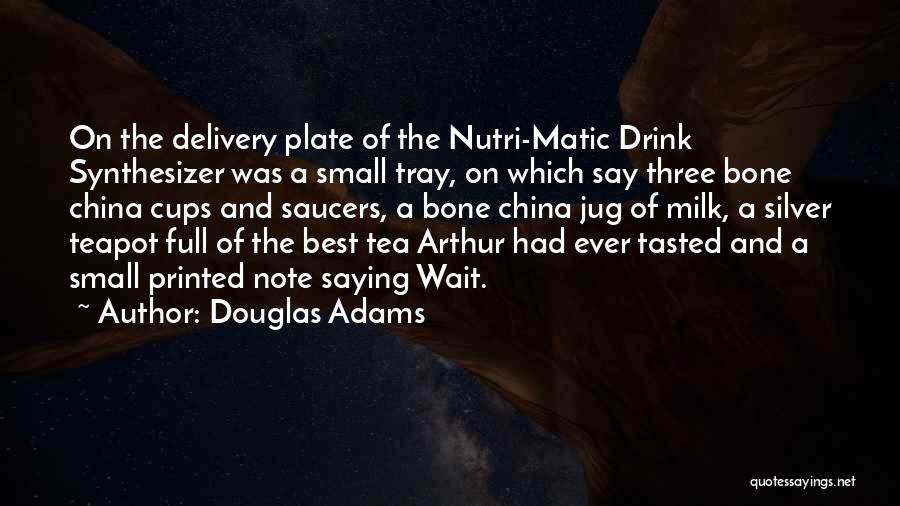 Cups And Saucers Quotes By Douglas Adams