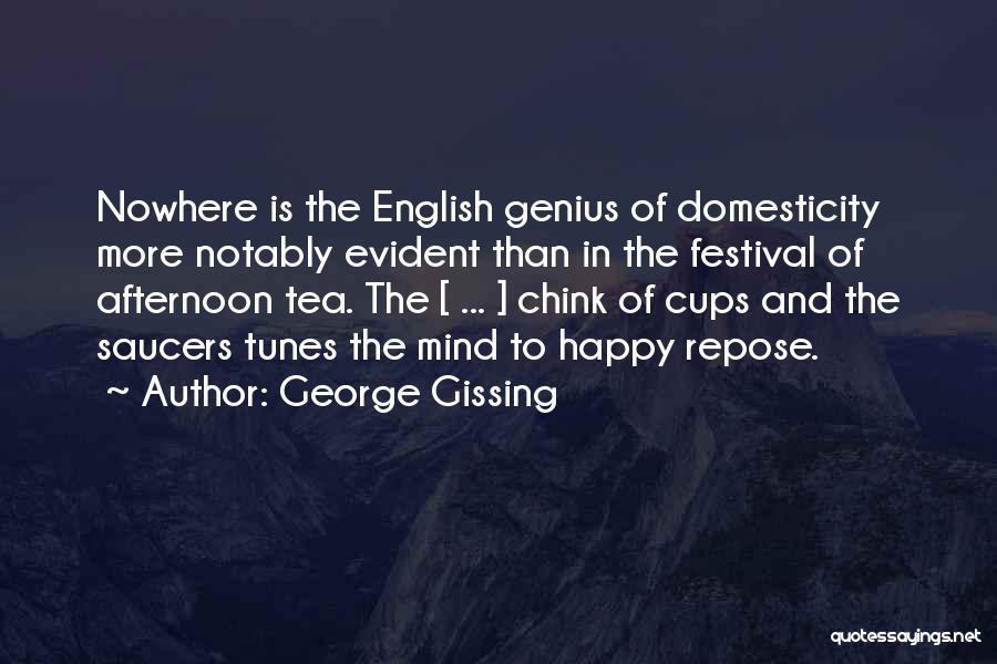 Cups And Saucers Quotes By George Gissing