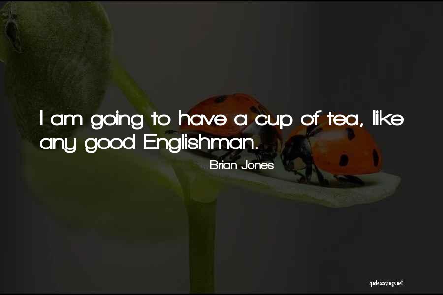 Cups Of Tea Quotes By Brian Jones