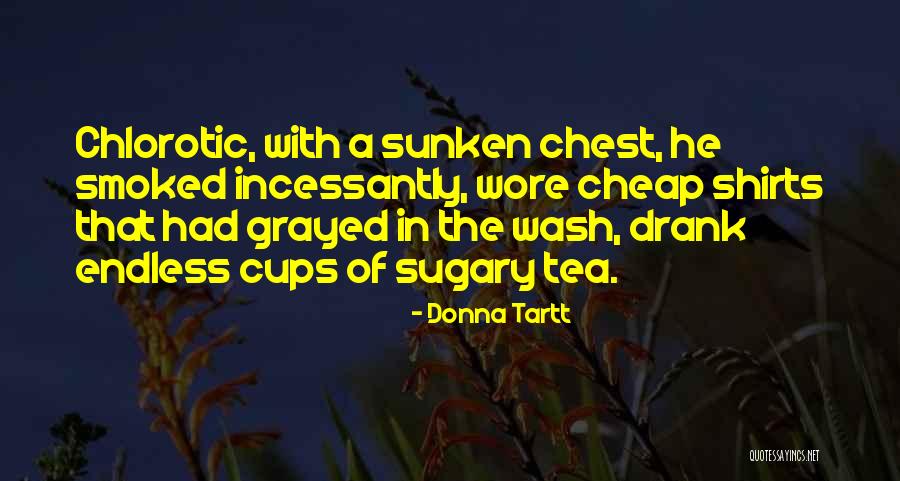 Cups Of Tea Quotes By Donna Tartt