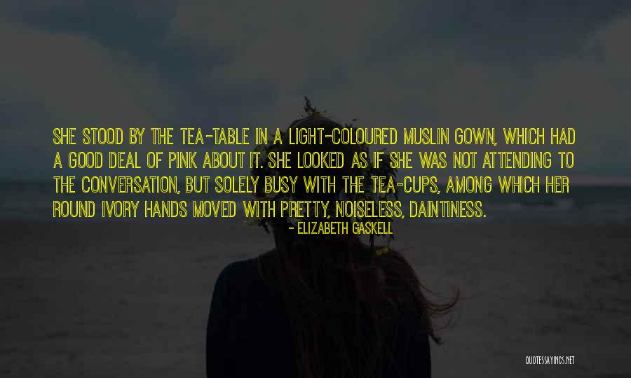 Cups Of Tea Quotes By Elizabeth Gaskell