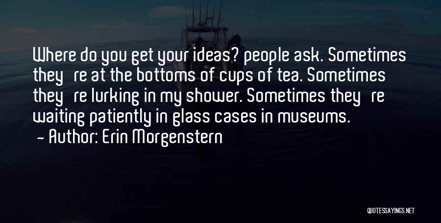 Cups Of Tea Quotes By Erin Morgenstern
