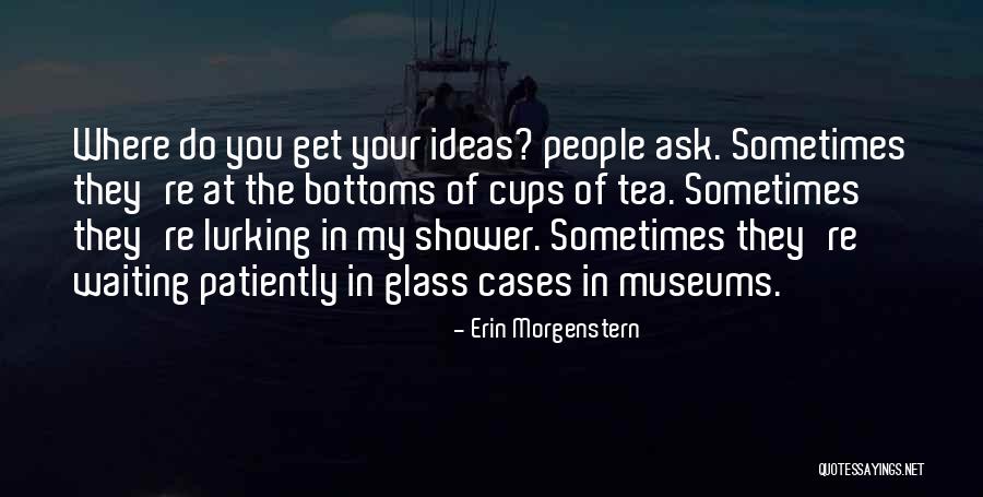 Cups Of Tea Quotes By Erin Morgenstern