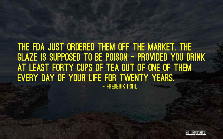 Cups Of Tea Quotes By Frederik Pohl