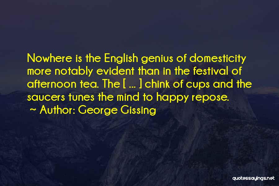 Cups Of Tea Quotes By George Gissing