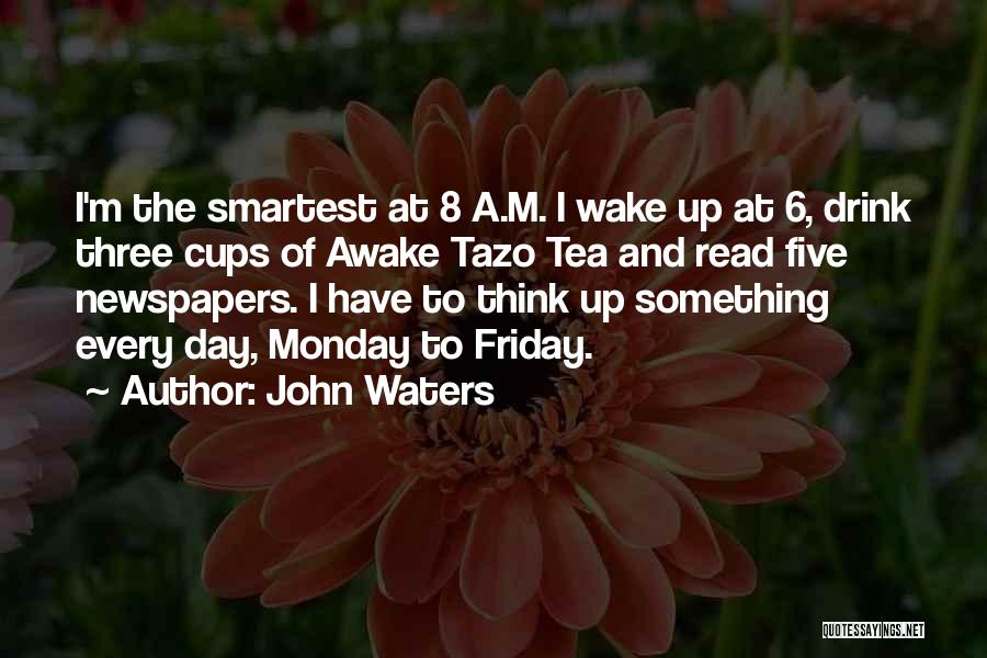 Cups Of Tea Quotes By John Waters