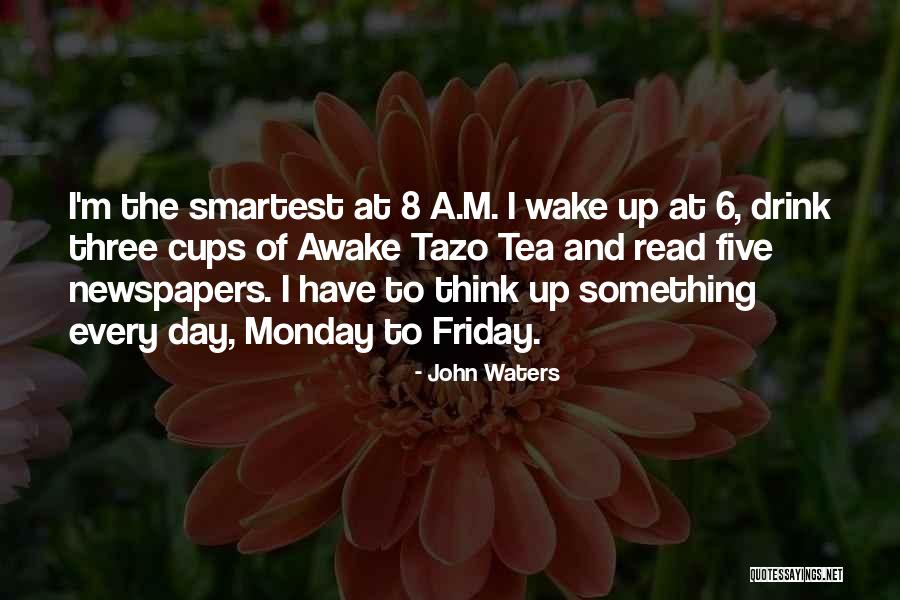 Cups Of Tea Quotes By John Waters