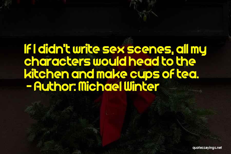 Cups Of Tea Quotes By Michael Winter
