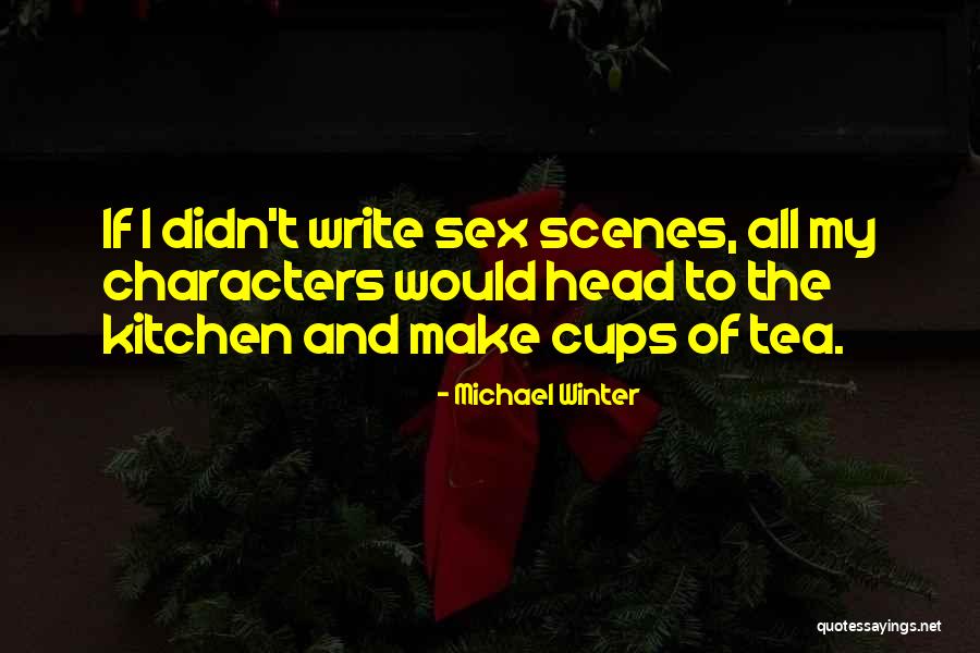 Cups Of Tea Quotes By Michael Winter Cups Of Tea Quotes By Michael Winter