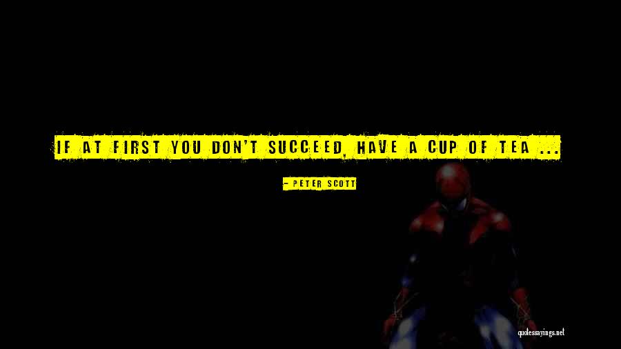 Cups Of Tea Quotes By Peter Scott Cups Of Tea Quotes By Peter Scott
