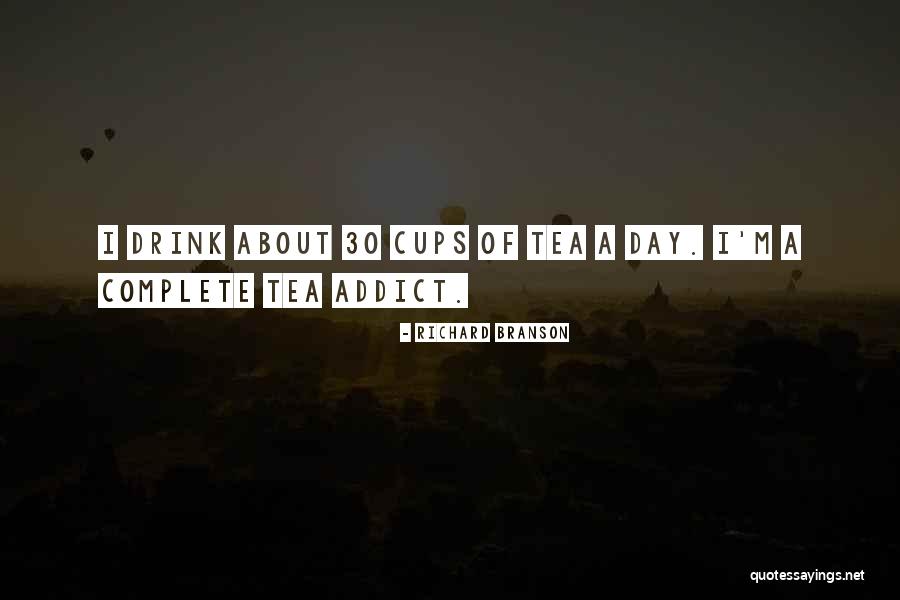 Cups Of Tea Quotes By Richard Branson Cups Of Tea Quotes By Richard Branson