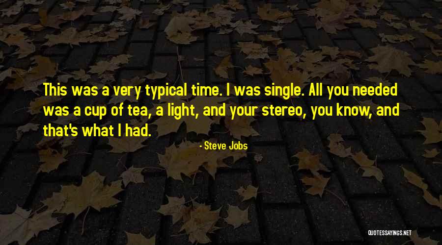 Cups Of Tea Quotes By Steve Jobs