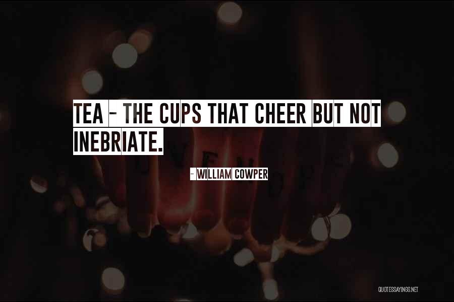 Cups Of Tea Quotes By William Cowper