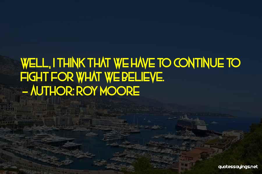 Curado 200e7 Quotes By Roy Moore